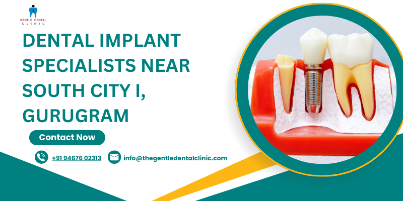 Dental implant specialists near South City I, Gurugram