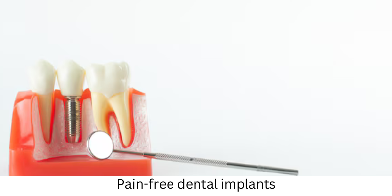 Pain-free dental implants